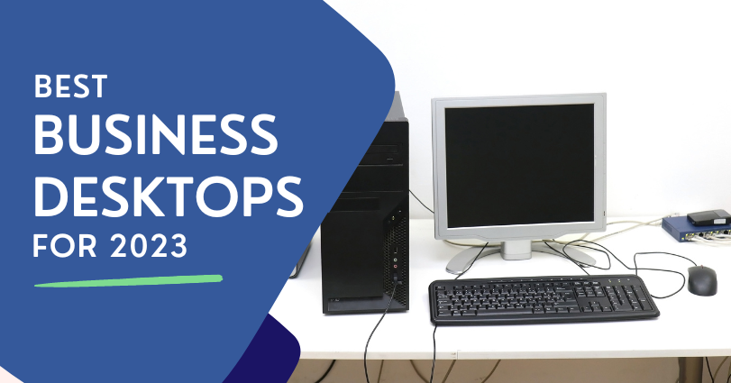 Best Business Desktops for 2023